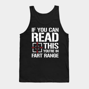 If You Can Read This You're in Fart Range Tank Top